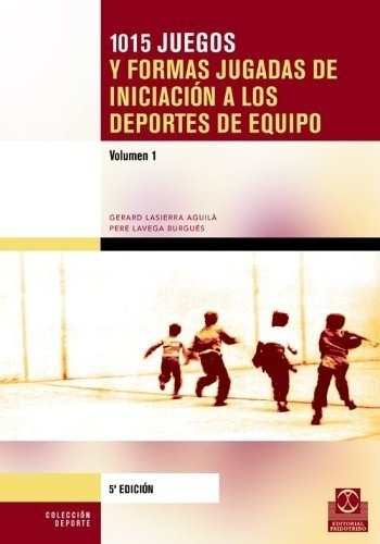 1015 Juegos Y Formas Jugadas De Iniciacion...(2 T.), De Lasierra Aguila-pere Lavega. Editorial Paidotribo En Español
