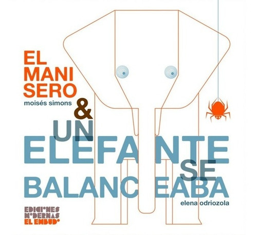 El Manisero Y Un Elefante Se Balanceaba, De Elena Odriozola Belastegui. Editorial El Embudo Ediciones En Español