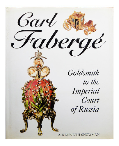 Carl Fabergé: El Orfebre De La Corte Imperial De Rusia (Usado)