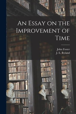 Libro An Essay On The Improvement Of Time - Foster, John ...