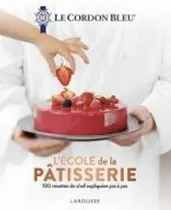 Comprar L'ecole De La Patisserie - Le Cordon Bleu: 100 recettes de chef expliquées pas à pas, de Le Cordon Bleu., vol. 1. Editorial Aique Grupo Editor, tapa dura en francés