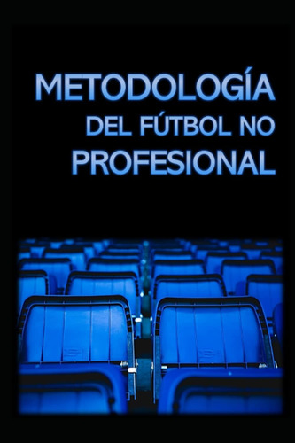 Libro: Metodología Del Fútbol No Profesional (spanish