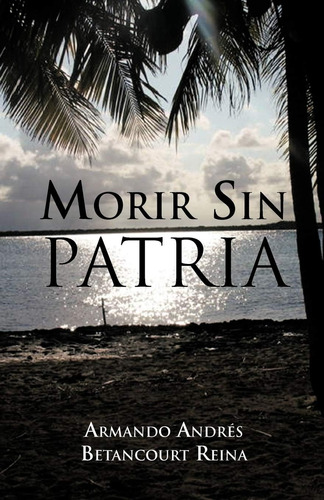 Libro: Morir Sin Patria (spanish Edition)