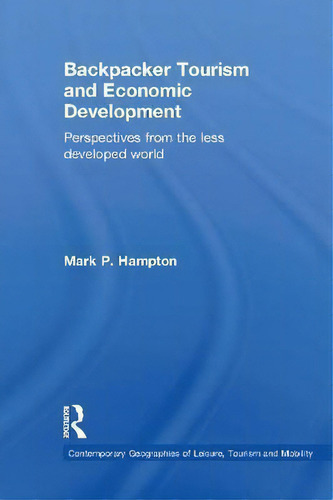 Backpacker Tourism And Economic Development, De Mark P. Hampton. Editorial Taylor Francis Ltd, Tapa Blanda En Inglés