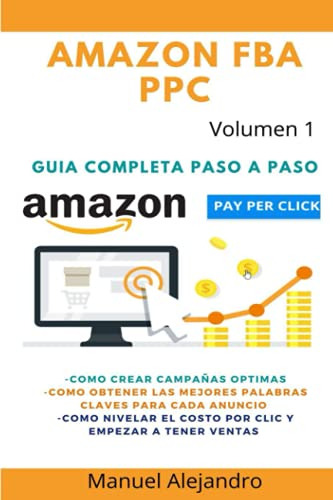 Amazon Fba Ppc- Guia Completa Paso A Paso: Como Crear Los An