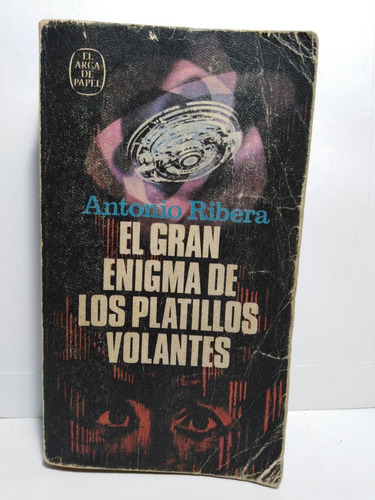 El Gran Enigma De Los Platillos Volantes - Antonio Ribera