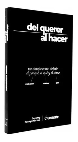 Del Querer Al Hacer, de Jeremy Kraayenbrink. Editorial Autores de Argentina, tapa blanda en español, 2020