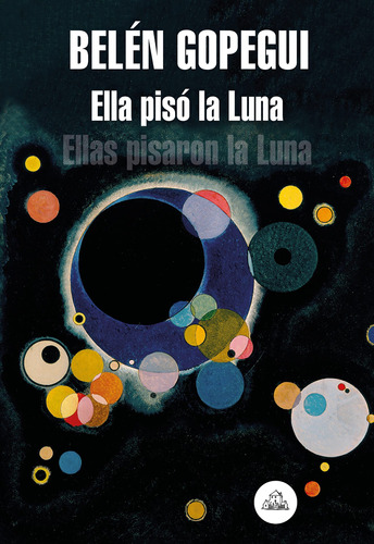 Ella pisó la Luna: Ellas pisaron la Luna, de Gopegui, Belén. Serie Reservoir Books Editorial Literatura Random House, tapa blanda en español, 2020