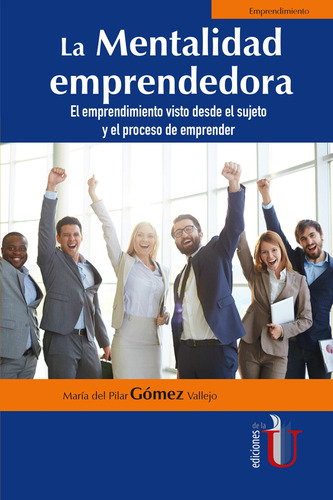 La Mentalidad Emprendedora. El Emprendimiento Visto Desde El