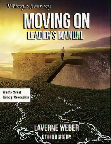 Moving On Leader's Manual : Victory's Journey, De Laverne Weber. Editorial Laverne Weber Ministries, Tapa Blanda En Inglés