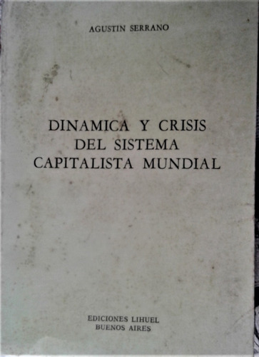 Dinamica Y Crisis Del Sistema Capitalista Mundial  A Serrano