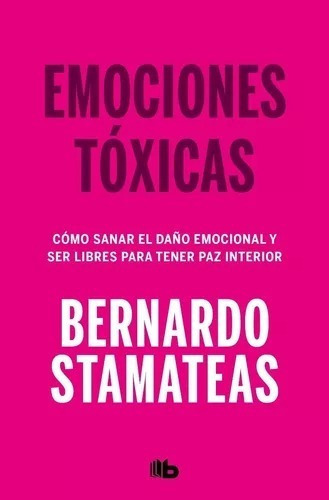 Emociones Toxicas - Bernardo Stamateas - Libro Nuevo