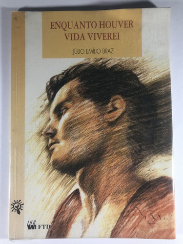 Enquanto Houver Vida Viverei - Julio Emílio Braz