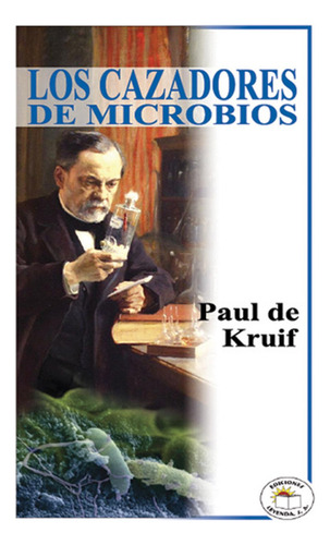 Cazadores De Microbios, Los, De Kruif, Paul De. Editorial Leyenda, Tapa Blanda En Español, 0