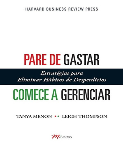 Pare De Gastar, Comece A Gerenciar: Pare De Gastar, Comece A Gerenciar, De Menon, Tayna / Thompson, Leigh. Editora M.books, Capa Mole, Edição 1 Em Português