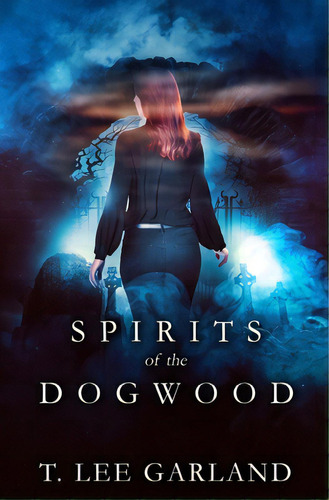 Spirits Of The Dogwood, De Garland, T. Lee. Editorial Evernight Pub, Tapa Blanda En Inglés