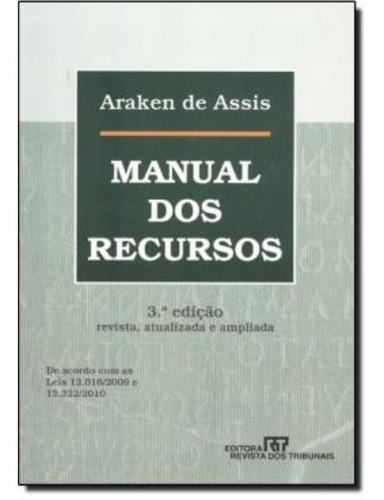 Manual Dos Recursos 3ª Edicao: Manual Dos Recursos 3ª Edicao, De Assis, Araken De. Editora Revista Dos Tribunais, Capa Mole Em Português