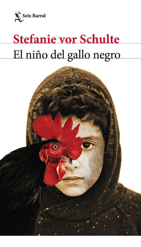 Libro El Niño Del Gallo Negro Seix Barral Stefanie Vor