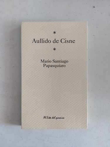 Mario Santiago Papasquiaro. Aullido De Cisne. Infrarrealista (Reacondicionado)