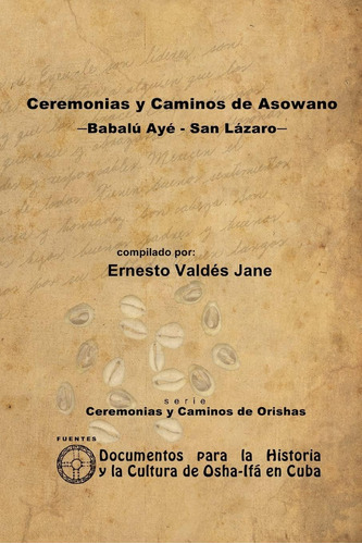 Libro: Ceremonias Y Caminos De Asowano, -babalú Ayé: San En