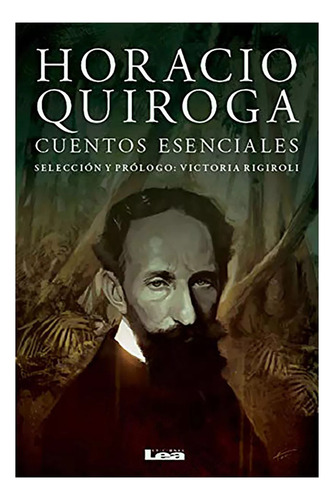Cuentos Esenciales-horacio Quiroga - Quiroga Horacio - #l