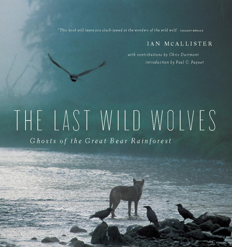Libro:  The Last Wild Wolves: Ghosts Of The Rain Forest