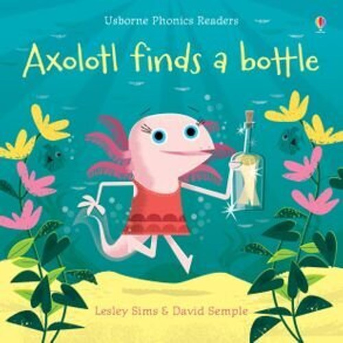 Axolotl Finds A Bottle - Usborne Phonics Readers