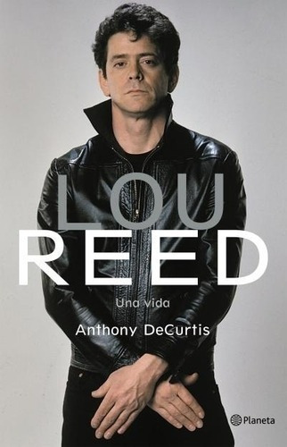 Libro - Lou Reed. Una Vida - Anthony Decurtis