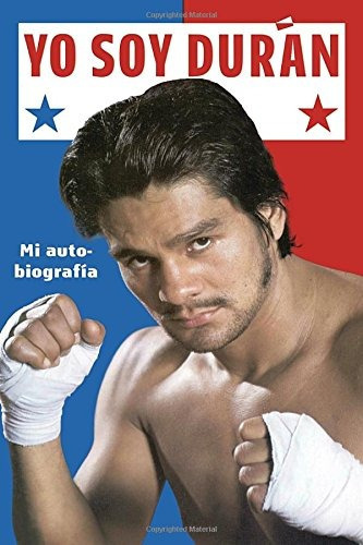 Libro : Yo Soy Duran: Mi Autobiografia  - Roberto Duran 