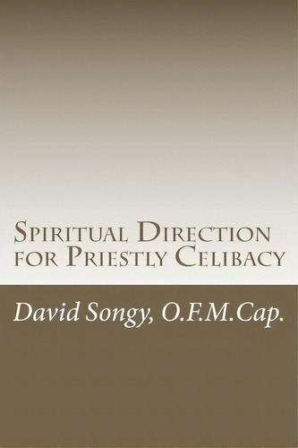 Spiritual Direction For Priestly Celibacy, De David Songy. Editorial Createspace Independent Publishing Platform, Tapa Blanda En Inglés