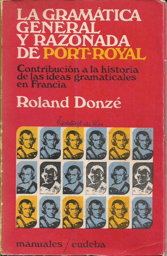 La Gramatica General Y Razonada De Port Royal Rolan Donze