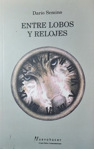 Entre Lobos Y Relojes - Darío Semino