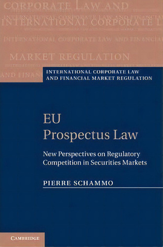 Eu Prospectus Law : New Perspectives On Regulatory Competition In Securities Markets, De Pierre Schammo. Editorial Cambridge University Press, Tapa Dura En Inglés
