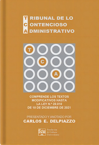 Tca Tribunal De Lo Contencioso Administrativo, De Carlos E. Delpiazzo. Editorial Fundacion De Cultura Universitaria, Tapa Blanda, Edición 1 En Español