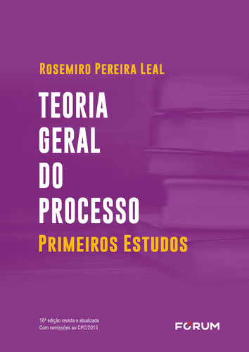 Teoria Geral do Processo: Primeiros estudos, de Rosemiro Pereira Leal. Editora FORUM, capa mole em português