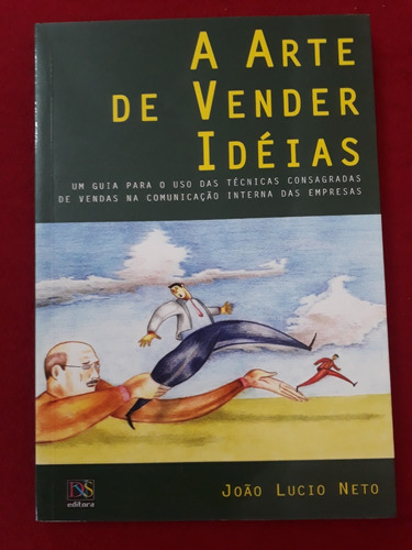 Livro: A Arte De Vender Idéias - João Lucio Neto