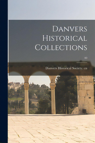 Danvers Historical Collections; 40, De Danvers Historical Society Cn. Editorial Hassell Street Pr, Tapa Blanda En Inglés