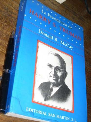La Presidencia De Harry S Truman Donald R Mccoy Buen Estado