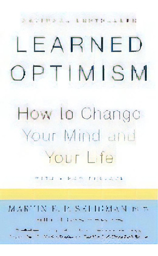 Learned Optimism : How To Change Your Mind And Your Life, De Martin E. P. Seligman. Editorial Random House Usa Inc, Tapa Blanda En Inglés
