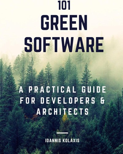 101 Green Software: A Practical Guide For Developers & Archi