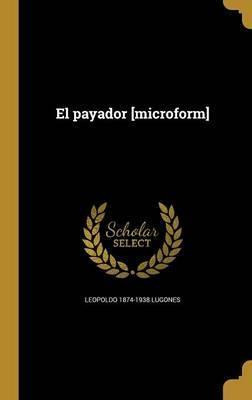 Libro El Payador [microform] - Leopoldo 1874-1938 Lugones