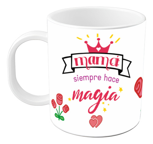 Taza Dia De La Madre Frase Mama Siempre Hace Magia Plastico