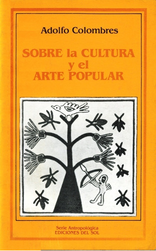 Sobre La Cultura Y El Arte Popular - Adolfo Colombres