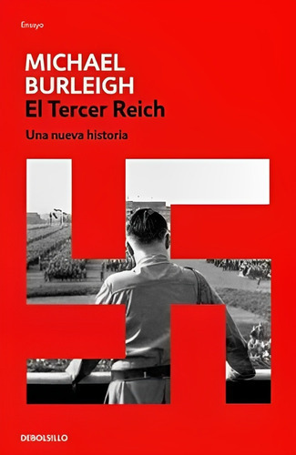 LIBRO EL TERCER REICH /456, de MICHAEL BURLEIGH. Editorial Debols!Llo, tapa blanda en castellano
