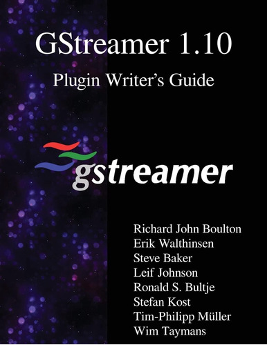 Libro:  Gstreamer 1.10 Plugin Writer?s Guide