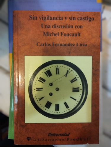 Sin Vigilancia Y Sin Castigo Una Discusión Con Michel Foucau