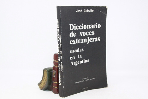 José Gobello - Diccionario De Voces Extranjeras Usadas En Ar