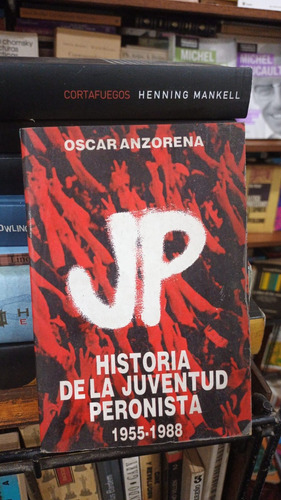 Oscar Anzorena - Historia De La Juventud Peronista