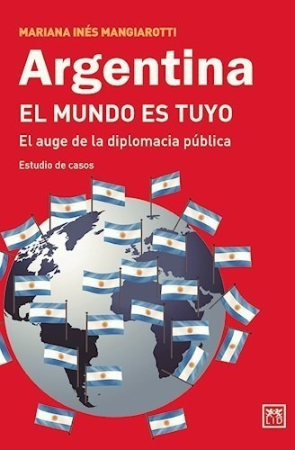Libro Argentina , El Mundo Es Tuyo De Mariana Ines Mangiarot