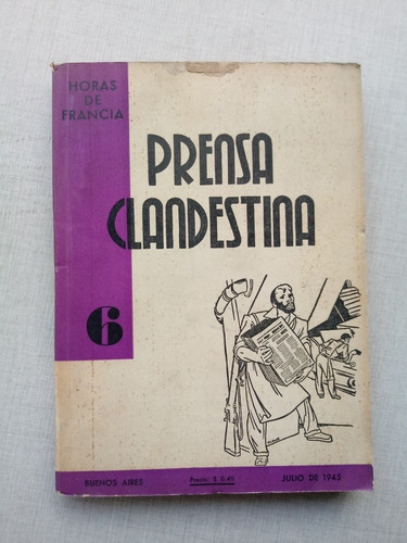 Prensa Clandestina Horas De Francia 1945 Publicación Mensual